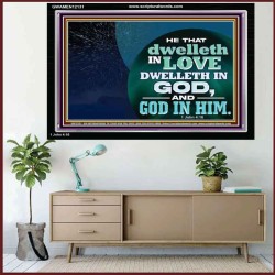 HE THAT DWELLETH IN LOVE DWELLETH IN GOD  Custom Wall Scripture Art  GWAMEN12131  "33x25"