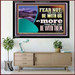 FEAR NOT WITH US ARE MORE THAN THEY THAT BE WITH THEM  Custom Wall Scriptural Art  GWAMEN12132  "33x25"