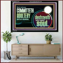 WHOSO COMMITTETH ADULTERY WITH A WOMAN DESTROYED HIS OWN SOUL  Custom Christian Artwork Acrylic Frame  GWAMEN12134  "33x25"