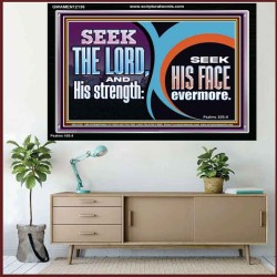 SEEK THE LORD HIS STRENGTH AND SEEK HIS FACE CONTINUALLY  Unique Scriptural ArtWork  GWAMEN12136  
