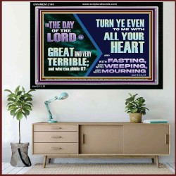 THE DAY OF THE LORD IS GREAT AND VERY TERRIBLE REPENT IMMEDIATELY  Custom Inspiration Scriptural Art Acrylic Frame  GWAMEN12145  "33x25"