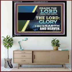 PRAISE THE LORD FROM THE EARTH  Unique Bible Verse Acrylic Frame  GWAMEN12149  "33x25"