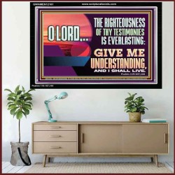 THE RIGHTEOUSNESS OF THY TESTIMONIES IS EVERLASTING O LORD  Bible Verses Acrylic Frame Art  GWAMEN12161  "33x25"