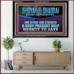 JEHOVAH EL SHADDAI MIGHTY TO SAVE  Unique Scriptural Acrylic Frame  GWAMEN12248  "33x25"