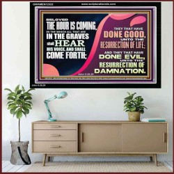 THEY THAT HAVE DONE GOOD UNTO RESURRECTION OF LIFE  Unique Power Bible Acrylic Frame  GWAMEN12322  "33x25"