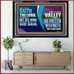 VALLEY SHALL BE FILLED WITH WATER THAT YE MAY DRINK  Sanctuary Wall Acrylic Frame  GWAMEN12358  "33x25"