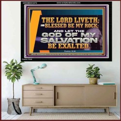 THE LORD LIVETH BLESSED BE MY ROCK  Righteous Living Christian Acrylic Frame  GWAMEN12372  "33x25"