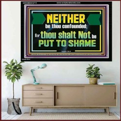 NEITHER BE THOU CONFOUNDED  Encouraging Bible Verses Acrylic Frame  GWAMEN12711  "33x25"
