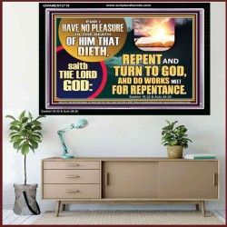 REPENT AND TURN TO GOD AND DO WORKS MEET FOR REPENTANCE  Christian Quotes Acrylic Frame  GWAMEN12716  "33x25"