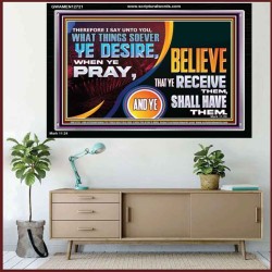 WHAT THINGS SOEVER YE DESIRE WHEN YE PRAY  Contemporary Christian Wall Art  GWAMEN12721  "33x25"