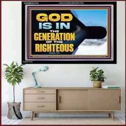 GOD IS IN THE GENERATION OF THE RIGHTEOUS  Scripture Art  GWAMEN12722  "33x25"