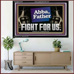 ABBA FATHER FIGHT FOR US  Scripture Art Work  GWAMEN12729  "33x25"