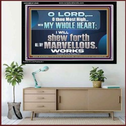 SHEW FORTH ALL THY MARVELLOUS WORKS  Bible Verse Acrylic Frame  GWAMEN12948  "33x25"
