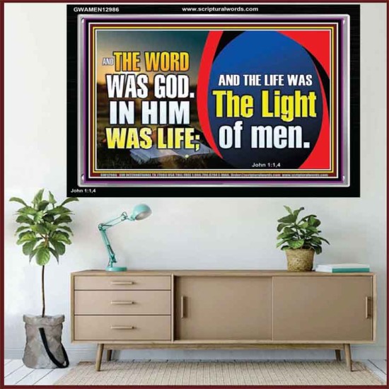 THE WORD WAS GOD IN HIM WAS LIFE THE LIGHT OF MEN  Unique Power Bible Picture  GWAMEN12986  