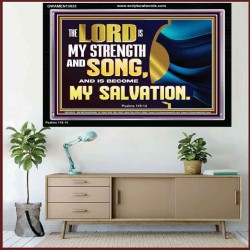 THE LORD IS MY STRENGTH AND SONG AND MY SALVATION  Righteous Living Christian Acrylic Frame  GWAMEN13033  "33x25"
