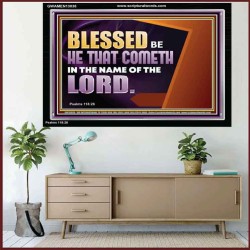 BLESSED BE HE THAT COMETH IN THE NAME OF THE LORD  Ultimate Inspirational Wall Art Acrylic Frame  GWAMEN13038  "33x25"