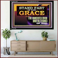 STAND FAST IN THE GRACE THE UNMERITED FAVOR AND BLESSING OF GOD  Unique Scriptural Picture  GWAMEN13067  "33x25"