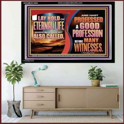 LAY HOLD ON ETERNAL LIFE WHEREUNTO THOU ART ALSO CALLED  Ultimate Inspirational Wall Art Acrylic Frame  GWAMEN13084  "33x25"