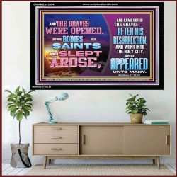 AND THE GRAVES WERE OPENED AND MANY BODIES OF THE SAINTS WHICH SLEPT AROSE  Bible Verses Wall Art Acrylic Frame  GWAMEN13094  