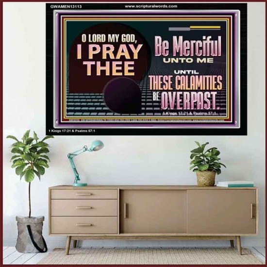 BE MERCIFUL UNTO ME UNTIL THESE CALAMITIES BE OVERPAST  Bible Verses Wall Art  GWAMEN13113  