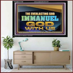 THE EVERLASTING GOD IMMANUEL..GOD WITH US  Scripture Art Acrylic Frame  GWAMEN13134B  "33x25"