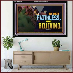 BE NOT FAITHLESS BUT BELIEVING  Ultimate Inspirational Wall Art Acrylic Frame  GWAMEN9539  
