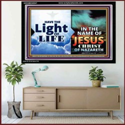 HAVE THE LIGHT OF LIFE  Sanctuary Wall Acrylic Frame  GWAMEN9547  "33x25"
