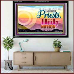 BE UNTO ME A KINGDOM OF PRIEST  Church Acrylic Frame  GWAMEN9570  