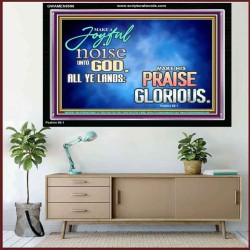 MAKE A JOYFUL NOISE UNTO TO OUR GOD JEHOVAH  Wall Art Acrylic Frame  GWAMEN9598  "33x25"