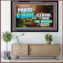 MAKE HIS PRAISE GLORIOUS  Modern Art Acrylic Frame  GWAMEN9599  "33x25"