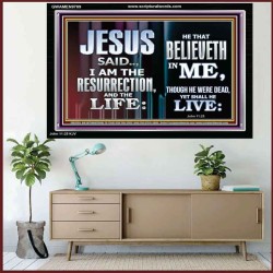 I AM THE RESURRECTION AND THE LIFE  Kitchen Wall Art Acrylic Frame  GWAMEN9789  