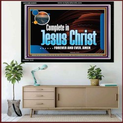 COMPLETE IN JESUS CHRIST FOREVER  Affordable Wall Art Prints  GWAMEN9905  "33x25"