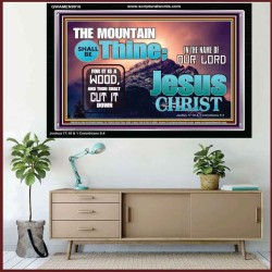 IN JESUS CHRIST MIGHTY NAME MOUNTAIN SHALL BE THINE  Hallway Wall Acrylic Frame  GWAMEN9910  "33x25"