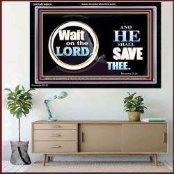 WAIT ON THE LORD AND HE SHALL SAVED THEE  Contemporary Christian Wall Art Acrylic Frame  GWAMEN9920  "33x25"