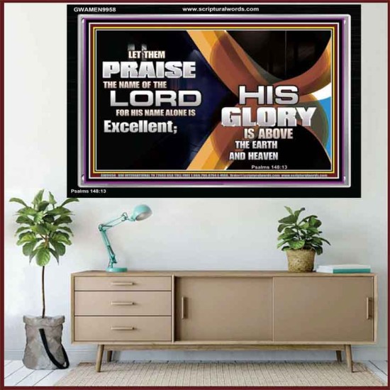 HIS NAME ALONE IS EXCELLENT  Christian Quote Acrylic Frame  GWAMEN9958  