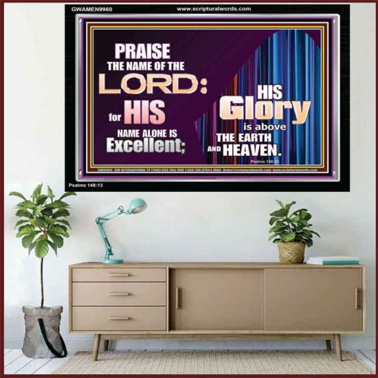 HIS GLORY ABOVE THE EARTH AND HEAVEN  Scripture Art Prints Acrylic Frame  GWAMEN9960  