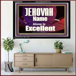JEHOVAH NAME ALONE IS EXCELLENT  Christian Paintings  GWAMEN9961  "33x25"