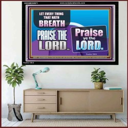 EVERY THING THAT HAS BREATH PRAISE THE LORD  Christian Wall Art  GWAMEN9971  "33x25"
