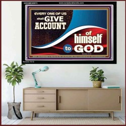 WE SHALL ALL GIVE ACCOUNT TO GOD  Scripture Art Prints Acrylic Frame  GWAMEN9973  "33x25"