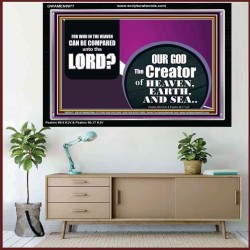 WHO IN THE HEAVEN CAN BE COMPARED TO OUR GOD  Scriptural Décor  GWAMEN9977  "33x25"