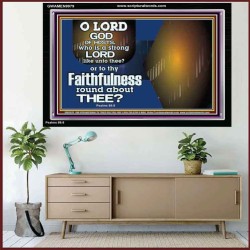 WHO IS A STRONG LORD LIKE UNTO THEE OUR GOD  Scriptural Décor  GWAMEN9979  "33x25"