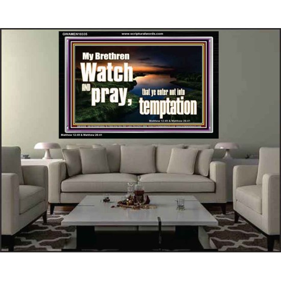 WATCH AND PRAY BRETHREN  Bible Verses Acrylic Frame Art  GWAMEN10335  