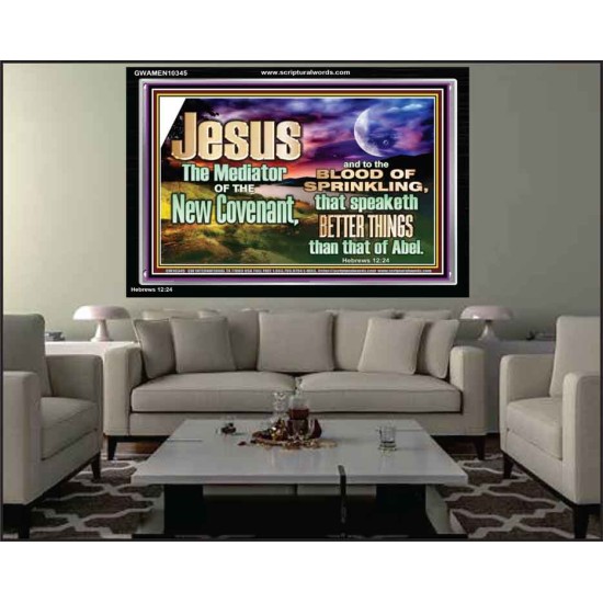 JESUS CHRIST MEDIATOR OF THE NEW COVENANT  Bible Verse for Home Acrylic Frame  GWAMEN10345  