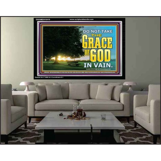 DO NOT TAKE THE GRACE OF GOD IN VAIN  Ultimate Power Acrylic Frame  GWAMEN10419  