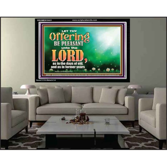 LET THY OFFERING BE PLEASANT UNTO THE LORD  Eternal Power Acrylic Frame  GWAMEN10421  