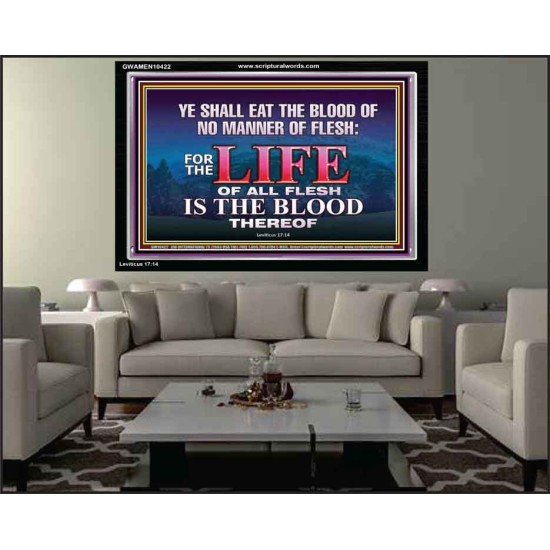 LIFE OF FLESH IS THE BLOOD EAT NO MANNER OF FLESH WITH BLOOD  Church Acrylic Frame  GWAMEN10422  