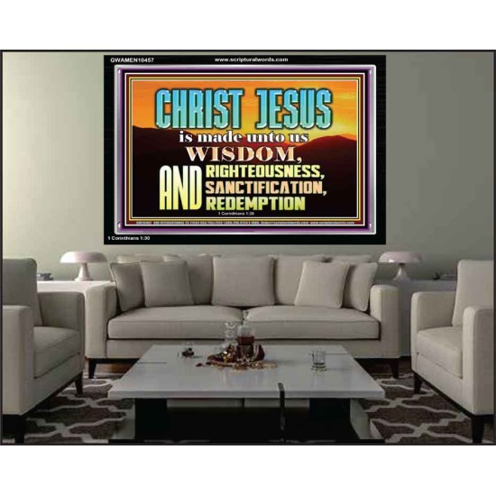 CHRIST JESUS OUR WISDOM, RIGHTEOUSNESS, SANCTIFICATION AND OUR REDEMPTION  Encouraging Bible Verse Acrylic Frame  GWAMEN10457  