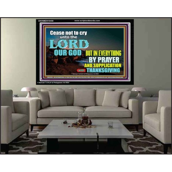 CEASE NOT TO CRY UNTO THE LORD  Encouraging Bible Verses Acrylic Frame  GWAMEN10458  