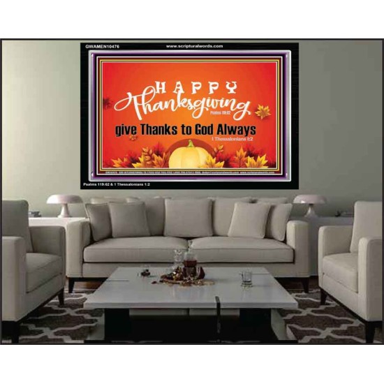 HAPPY THANKSGIVING GIVE THANKS TO GOD ALWAYS  Scripture Art Acrylic Frame  GWAMEN10476  