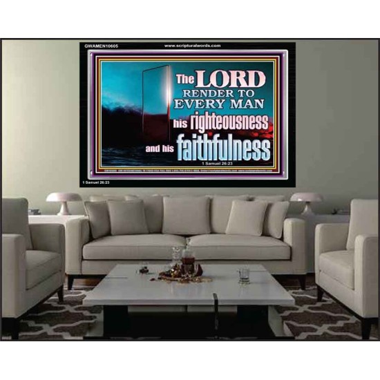 THE LORD RENDER TO EVERY MAN HIS RIGHTEOUSNESS AND FAITHFULNESS  Custom Contemporary Christian Wall Art  GWAMEN10605  